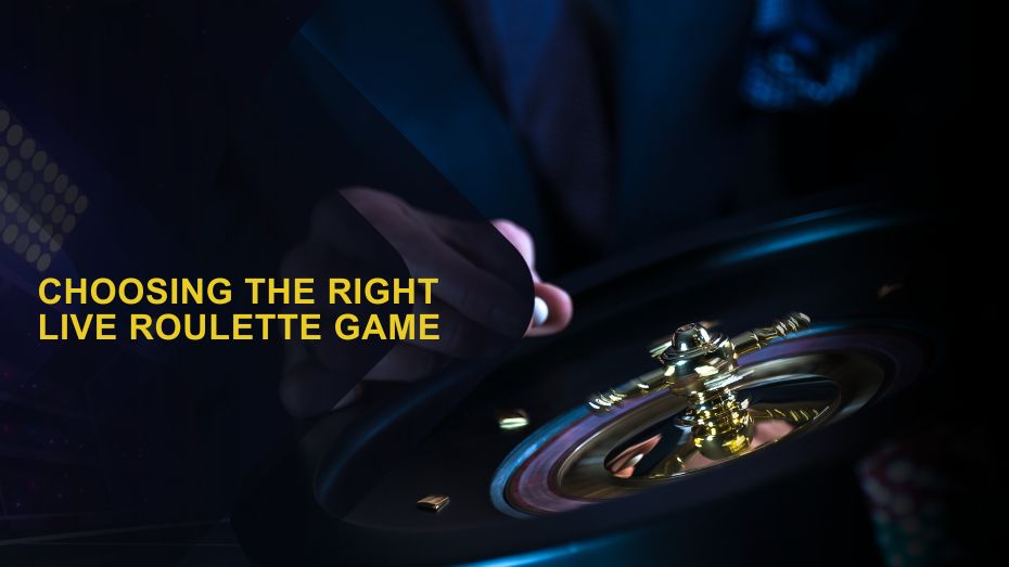Choosing the Right Live Roulette Game